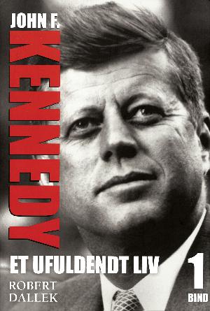 Et ufuldendt liv : John F. Kennedy. 1