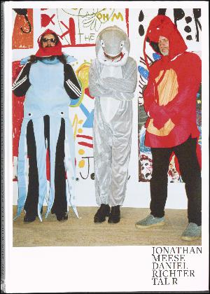Jonathan Meese, Daniel Richter, Tal R - the men who fell from earth
