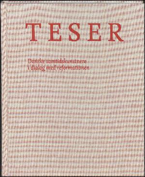 Teser : danske samtidskunstnere i dialog med reformationen