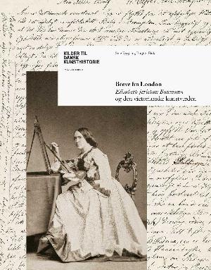 Breve fra London : Elisabeth Jerichau Baumann og den victorianske kunstverden