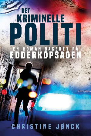 Det kriminelle politi : en roman baseret på Edderkopsagen