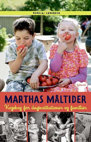 Marthas måltider : kogebog for daginstitutioner og familier