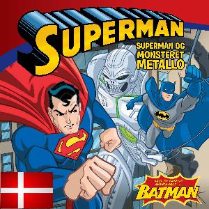 Superman og monsteret Metallo : med en særlig gæste-helt Batman