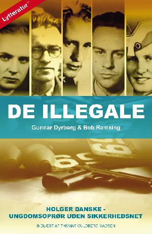 De illegale : Holger Danske - ungdomsoprørere uden sikkerhedsnet