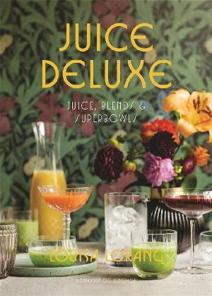 Juice deluxe : juice, blends & superbowls