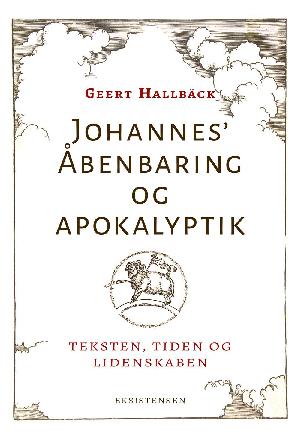 Johannes' Åbenbaring og apokalyptik : teksten, tiden og lidenskaben