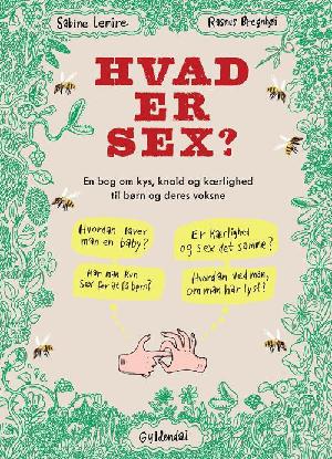 Hvad er sex? : en bog om kys, knald og kærlighed til børn og deres voksne