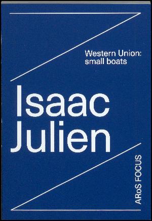 Isaac Julien : Western Union - small boats
