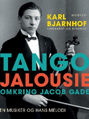 Tango Jalousie : omkring Jacob Gade : en musiker og hans melodi