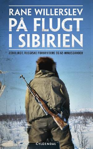 På flugt i Sibirien : zobeljagt, russisk mafia og 65 minusgrader