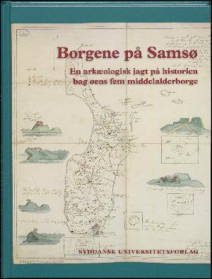 Borgene på Samsø : en arkæologisk jagt på historien bag øens fem middelalderborge