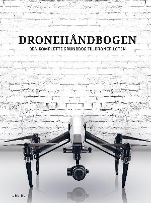 Dronehåndbogen : den komplette grundbog til dronepiloten