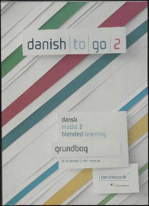 Danish to go 2 : dansk modul 2 blended learning : grundbog