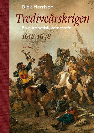 Trediveårskrigen : en europæisk katastrofe 1618-1648