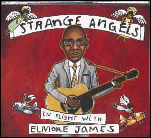 Strange angels : In flight with Elmore James