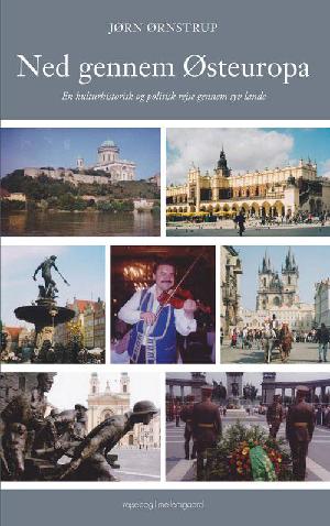 Ned gennem Østeuropa : en kulturhistorisk og politisk rejse gennem syv lande