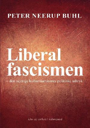 Liberalfascismen : den sejrrige kulturmarxismes politiske udtryk