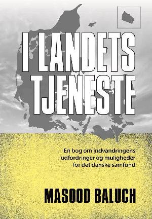 I landets tjeneste : en bog om indvandringens udfordringer og muligheder for det danske samfund