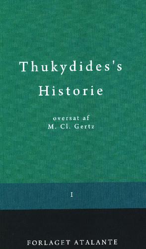 Thukydides's Historie. 1. bind : I-II Bog samt Indledning