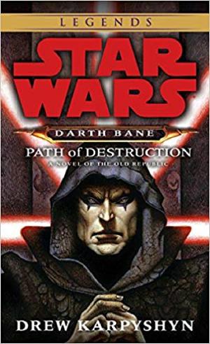Star Wars Darth Bane Path of destruction : a novel of the old republic