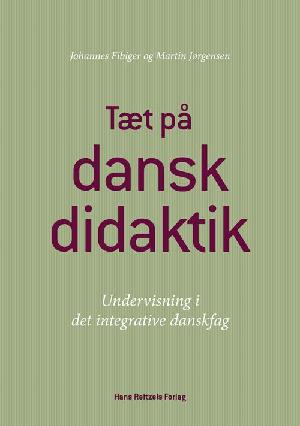 Tæt på danskdidaktik : undervisning i det integrative danskfag
