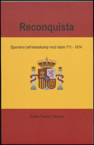 Reconquista : Spaniens befrielseskamp mod islam 711-1614