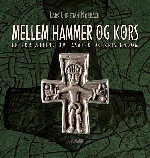 Mellem hammer og kors : en fortælling om asatro og kristendom