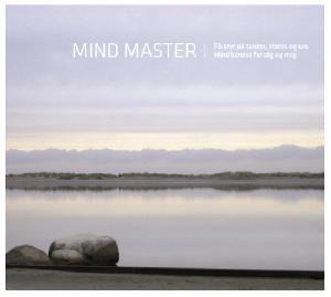 Mind master : få styr på tanker, stress og uro : mindfulness for dig og mig