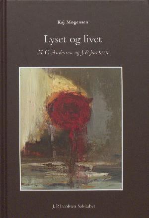 Lyset og livet : H.C. Andersen og J.P. Jacobsen