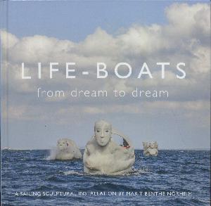 Life-Boats - from dream to dream : a sailing sculptural installation by Marit Benthe Norheim