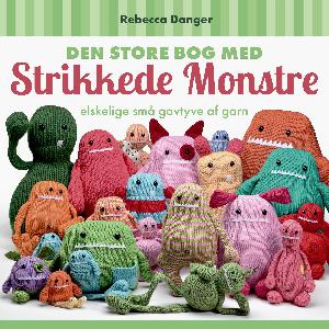 Den store bog med strikkede monstre : elskelige små gavtyve af garn