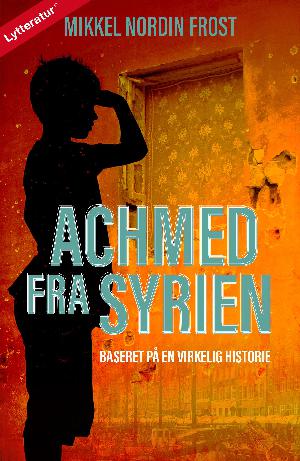 Achmed fra Syrien : baseret på en virkelig historie