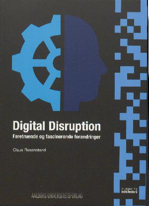 Digital disruption : faretruende og fascinerende forandringer
