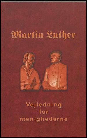 Vejledning for menighederne : den lutherske visitatsbog 1538