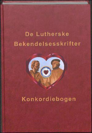De evangelisk-lutherske bekendelsesskrifter - Konkordiebogen : med Den lutherske fælleserklæring