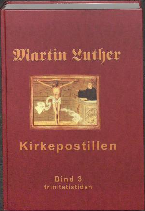 Martin Luthers kirkepostil. Bind 3 : Trinitatistiden
