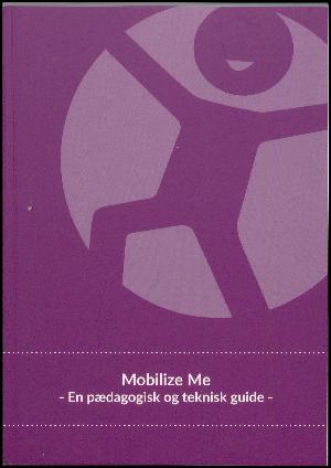 Mobilize Me : en pædagogisk og teknisk guide
