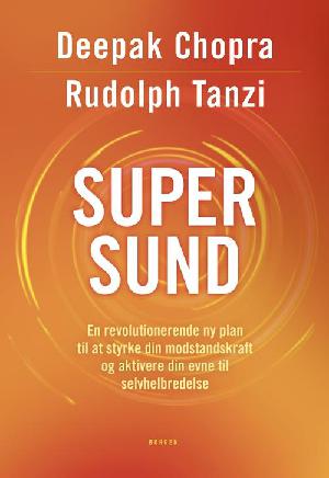 Supersund : en revolutionerende ny plan til at styrke din modstandskraft og aktivere din evne til selvhelbredelse
