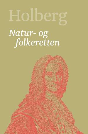 Holberg : Ludvig Holbergs hovedværker. Bind 19 : Natur- og folkeretten