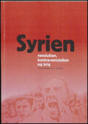 Syrien : revolution, kontra-revolution og krig