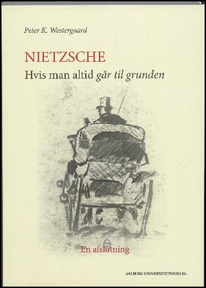 Nietzsche - "hvis man altid går til grunden" : en afslutning