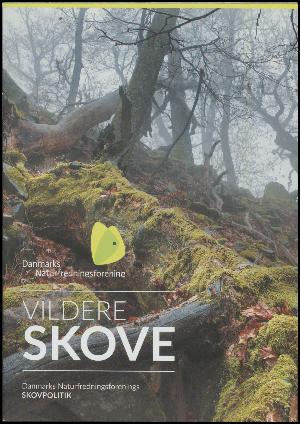 Vildere skove : Danmarks Naturfredningsforenings skovpolitik