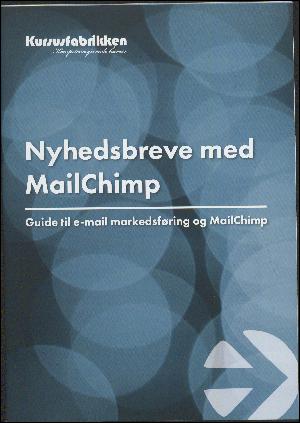 Nyhedsbreve med MailChimp : guide til e-mail markedsføring og MailChimp