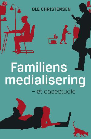 Familiens medialisering : et casestudie