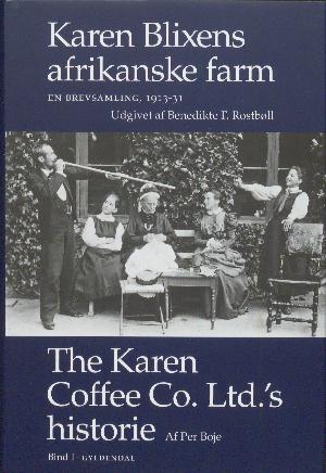 Karen Blixens afrikanske farm : en brevsamling, 1913-31: The Karen Coffee Co. Ldt.'s historie. Bind 1