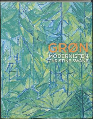 Grøn : modernisten Christine Swane