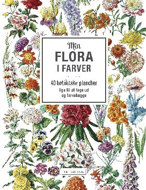 Min flora i farver : 40 botaniske plancher lige til at tage ud og farvelægge