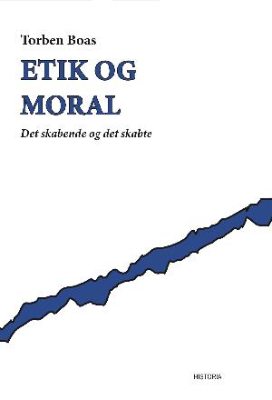 Etik og moral : det skabende og det skabte