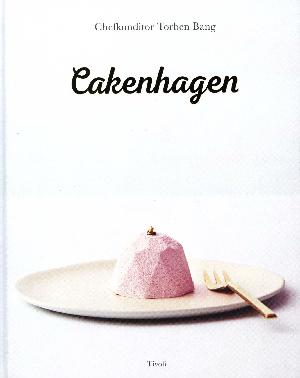Cakenhagen : cake art & champagne