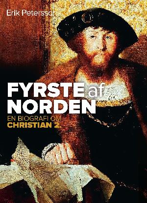 Fyrste af Norden : en biografi om Christian 2.